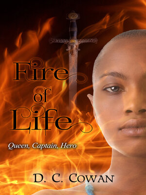 cover image of Fire of Life: Queen, Captain, Hero